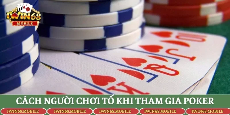 Cách người chơi tố khi tham gia Poker