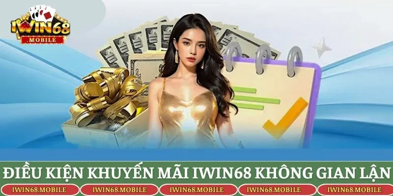 Điều kiện để nhận khuyến mãi Iwin68 không gian lận