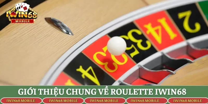 Giới thiệu chung về Roulette Iwin68