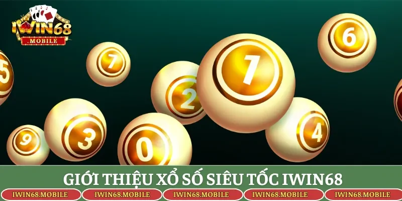 Giới thiệu xổ số siêu tốc Iwin68