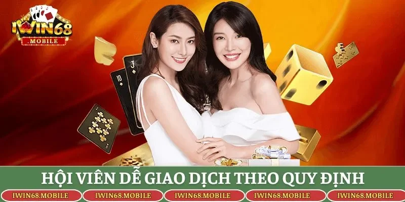 Hội viên dễ giao dịch thành công theo đúng quy định