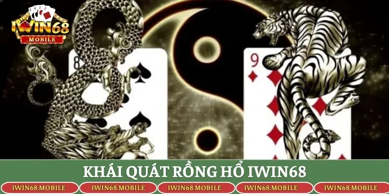 Khái quát rồng hổ IWIN68