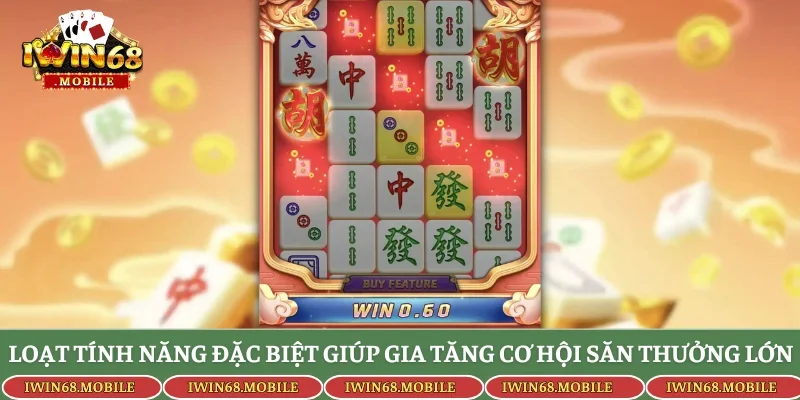 Loạt tính năng đặc biệt giúp gia tăng cơ hội săn thưởng lớn