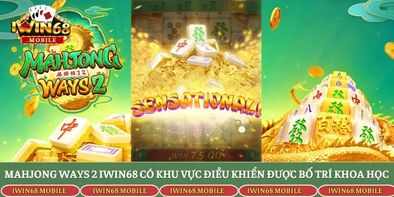 Mahjong Ways 2 Iwin68 có khu vực điều khiển được bố trí khoa học