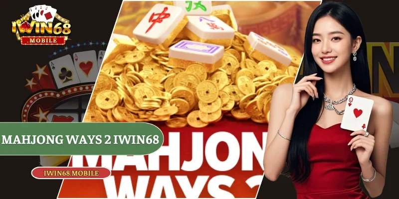 Mahjong Ways 2 Iwin68
