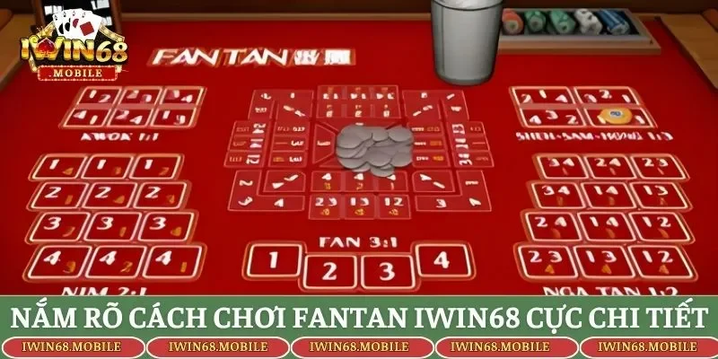 Nắm rõ cách chơi Fantan IWIN68 cực chi tiết