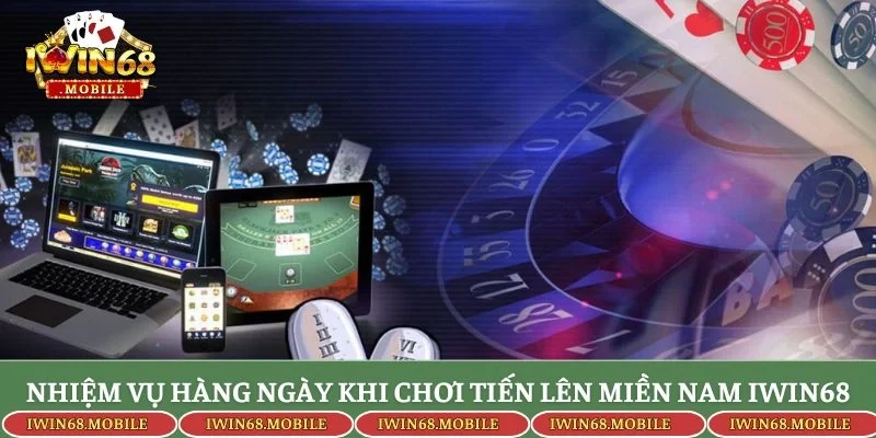 Nhiệm vụ hàng ngày khi chơi Tiến lên miền Nam Iwin68