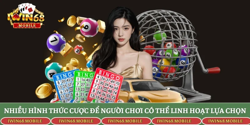 Nhiều hình thức cược để người chơi có thể linh hoạt lựa chọn