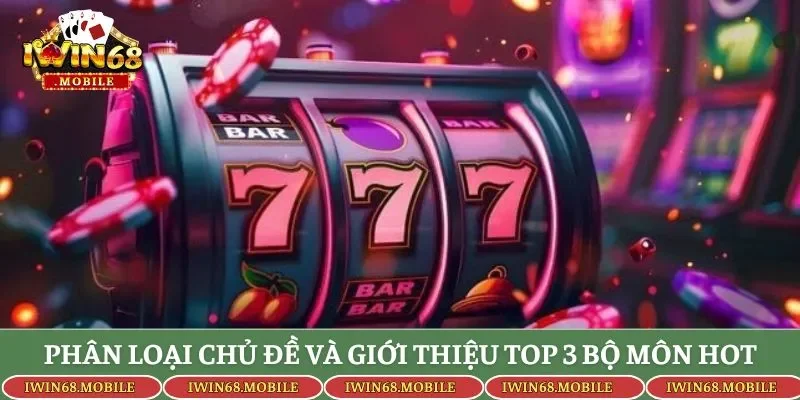 Phân loại chủ đề và giới thiệu top 3 bộ môn hot