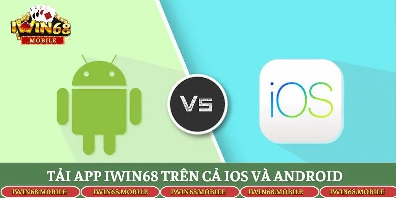 Tải app Iwin68 trên cả IOS và Android