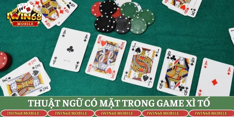 Thuật ngữ dùng nhiều trong mỗi ván game Xì Tố
